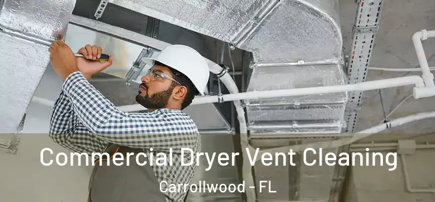Commercial Dryer Vent Cleaning Carrollwood - FL