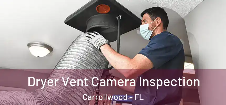  Dryer Vent Camera Inspection Carrollwood - FL