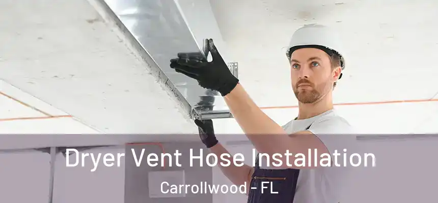  Dryer Vent Hose Installation Carrollwood - FL