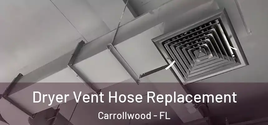 Dryer Vent Hose Replacement Carrollwood - FL