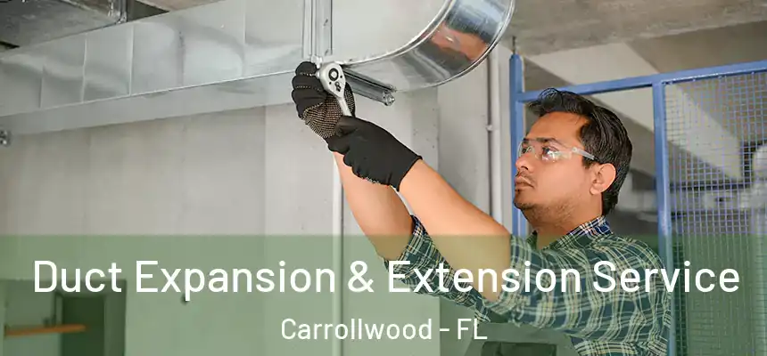  Duct Expansion & Extension Service Carrollwood - FL