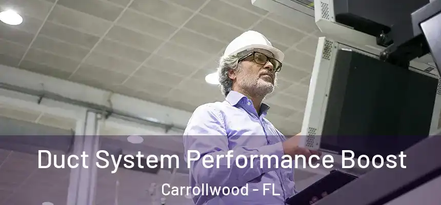 Duct System Performance Boost Carrollwood - FL