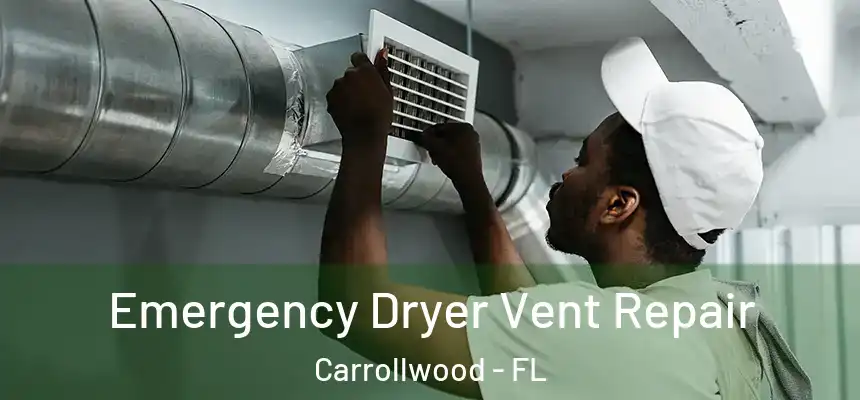 Emergency Dryer Vent Repair Carrollwood - FL