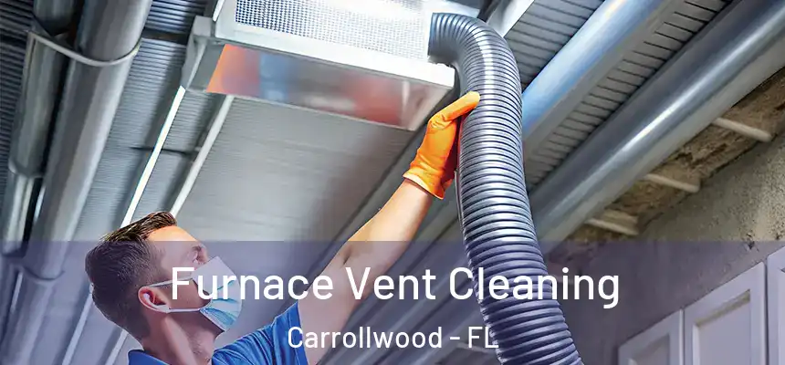  Furnace Vent Cleaning Carrollwood - FL