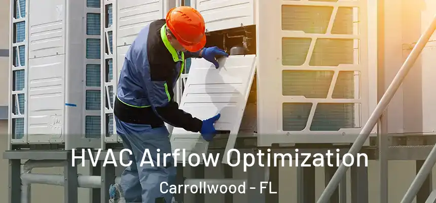 HVAC Airflow Optimization Carrollwood - FL