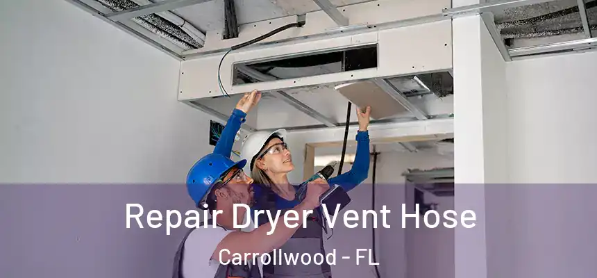Repair Dryer Vent Hose Carrollwood - FL