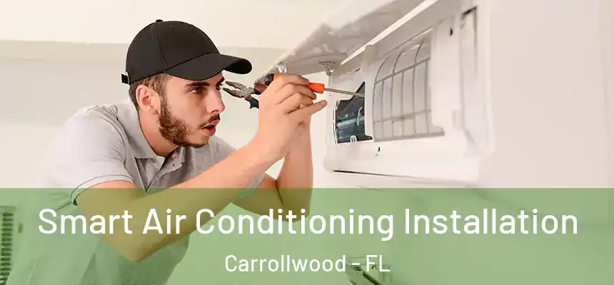 Smart Air Conditioning Installation Carrollwood - FL